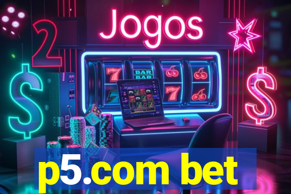 p5.com bet